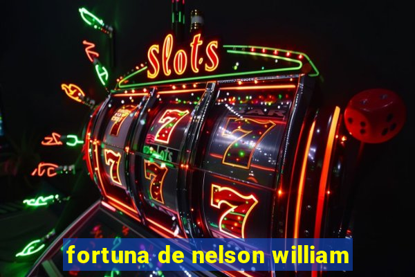 fortuna de nelson william